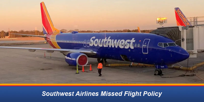 southwest airlines missed flight policy