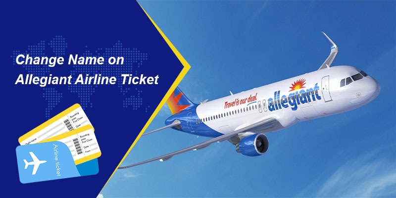 Change Name on Allegiant Airline Ticket