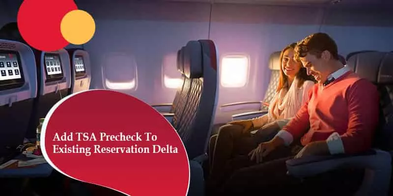 Add TSA Precheck To Existing Delta Reservation