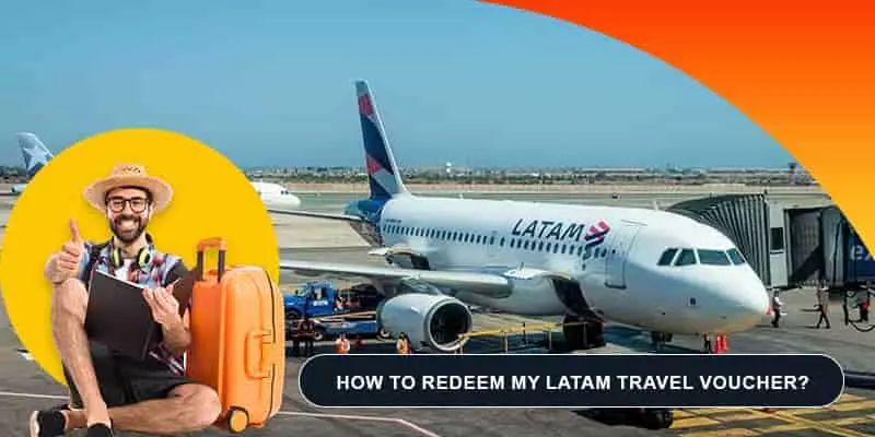 How To Redeem My Latam Travel Voucher