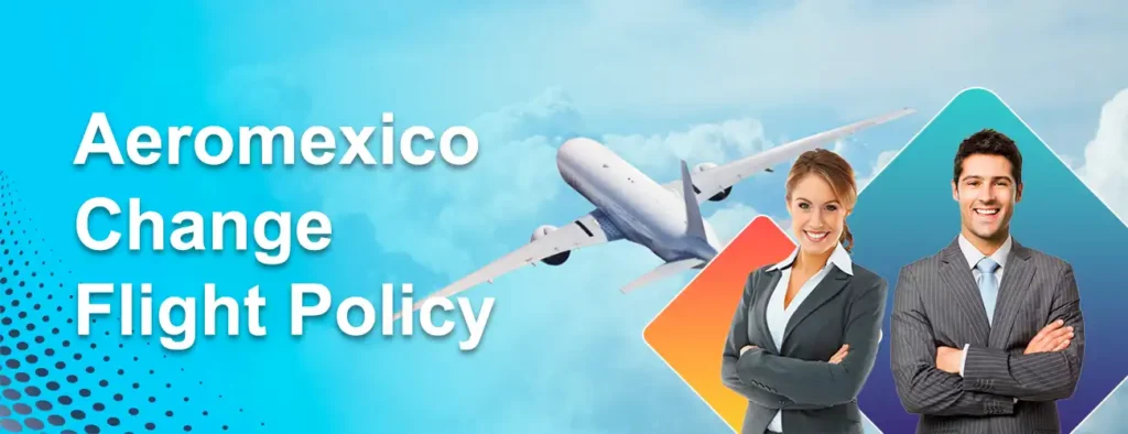 Aeromexico Change Flight Policy