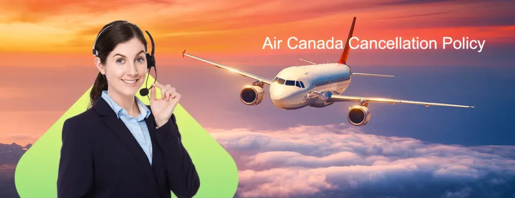 Air Canada Cancellation Policy