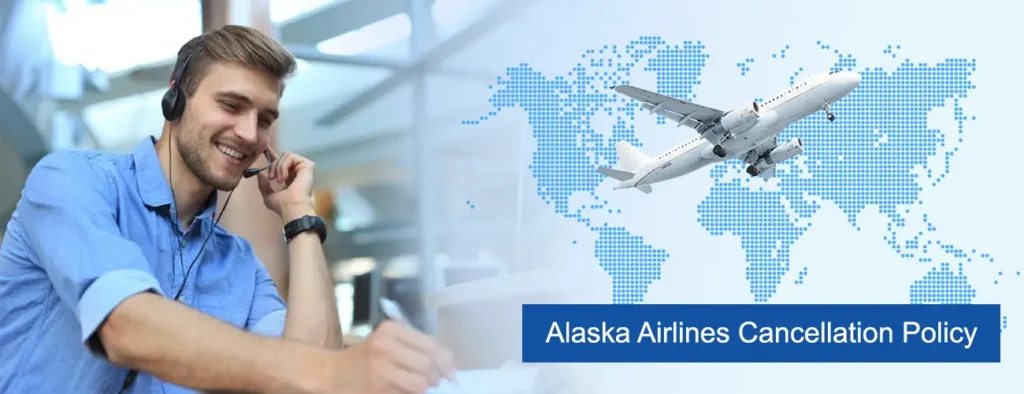 Alaska Airlines Cancellation Policy