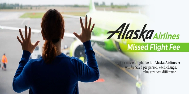 Alaska Airlines Missed Flight Fee