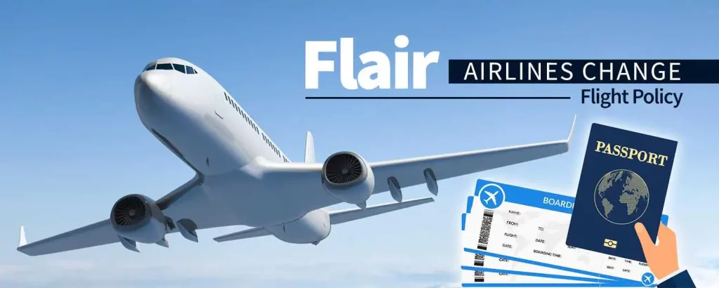 Flair Airlines Change Flight Policy