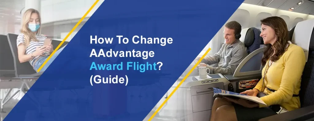 aadvantage change award flight - Airlinesmanagebooking