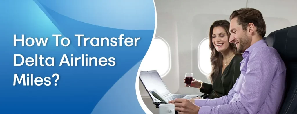 How To Transfer Delta Airlines Miles?