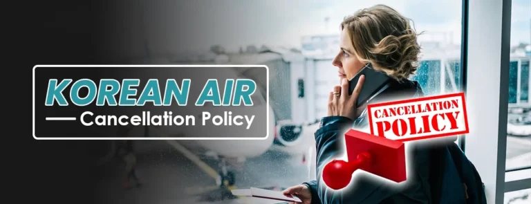 Korean Air Cancellation Policy - Airlinesmanagebooking