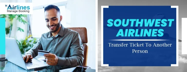 Southwest Airlines Transfer Ticket To Another Person