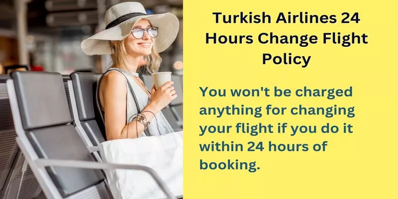 Turkish Airlines 24 Hours Change Flight Policy