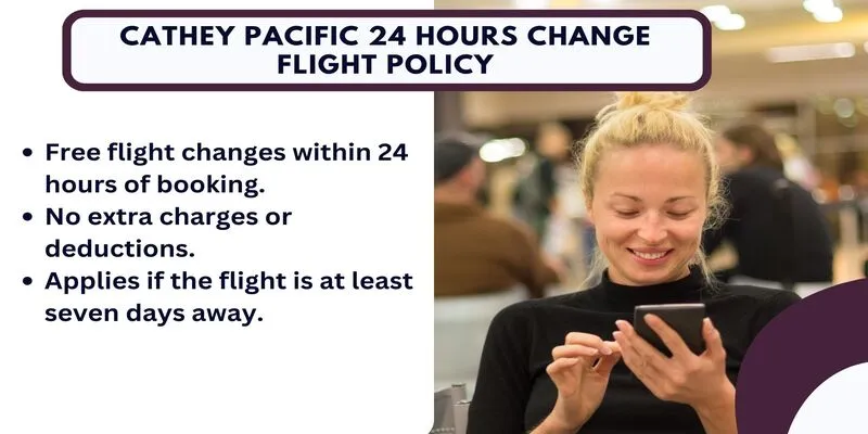 cathey pacific 24 hours change flight policy